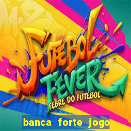 banca forte jogo do bicho app